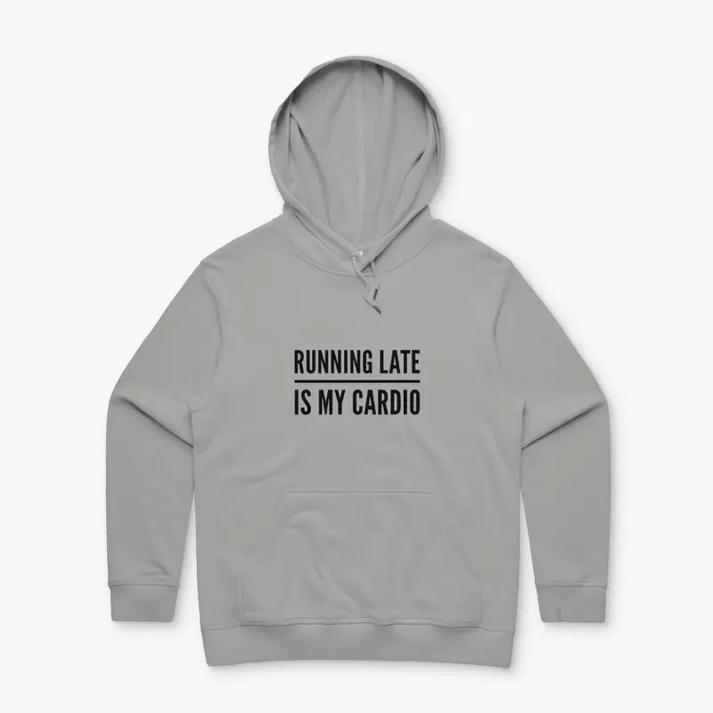 Running Late is my Cardio